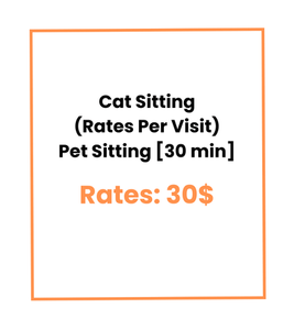 Cat Sitting (Rates Per Visit) Pet Sitting [30 min]